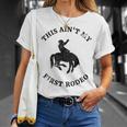 This Aint My First Rodeo Bronc Horse Riding Cowboy Cowgirl Gift For Womens Unisex T-Shirt Gifts for Her