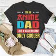 Anime Dad Like A Regular Dad Only Cooler Otaku Fathers Day Gift For Women Unisex T-Shirt Unique Gifts
