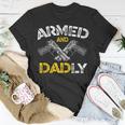 Armed And Dadly Funny Armed And Deadly Dad Fathers Day Unisex T-Shirt Unique Gifts