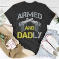 Armed And Dadly Funny Armed Dad Pun Deadly Fathers Day Unisex T-Shirt Unique Gifts