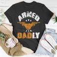 Armed And Dadly Funny Dad Father Unisex T-Shirt Unique Gifts