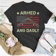 Armed And Dadly Funny Deadly Father For Fathers Day 4 July Unisex T-Shirt Unique Gifts