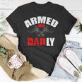 Armed And Dadly Funny Deadly Father Gifts For Fathers Day Unisex T-Shirt Unique Gifts