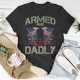 Armed And Dadly Funny Deadly Fathers Day Veteran Usa Flag Unisex T-Shirt Unique Gifts