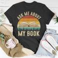Ask Me About My Book Published Author Literary Writers T-Shirt Unique Gifts