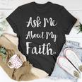 Ask Me About My Faith T-Shirt Unique Gifts