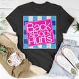 Back And Body Hurts Cute Funny Unisex T-Shirt Unique Gifts