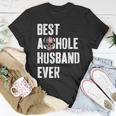 Best Asshole Husband Ever For Dad Gift For Mens Gift For Women Unisex T-Shirt Unique Gifts