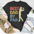 Best Dad By Par Daddy Fathers Day Gift Golf Lover Golfer Unisex T-Shirt Unique Gifts