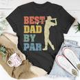 Best Dad By Par Daddy Fathers Day Gifts Golf Lover Golfer Unisex T-Shirt Unique Gifts