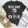 Best Dad By Par Fathers Day Golfing Funny Daddy Papa Unisex T-Shirt Unique Gifts