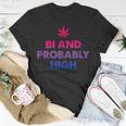 Bi And Probably High Bisexual Flag Pot Weed Marijuana T-Shirt Unique Gifts