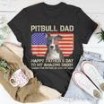 Blue Nose Pitbull Dad Happy Fathers Day To My Amazing Daddy Unisex T-Shirt Funny Gifts