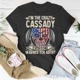 Cassady Name Gift Im The Crazy Cassady Unisex T-Shirt Funny Gifts