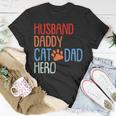 Cat Dad Fathers Day Husband Daddy Hero Papa Dada Pops Men Unisex T-Shirt Unique Gifts
