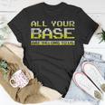 Classic Meme All Your Base Are Belong To Us Unisex T-Shirt Unique Gifts