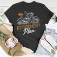 Classic Motorcycle Biker My Retirement Plan Grandpa Unisex T-Shirt Unique Gifts