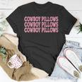 Cowboy Pillows Rodeo Western Country Southern Cowgirl Rodeo Funny Gifts Unisex T-Shirt Unique Gifts