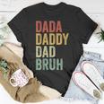 Dada Daddy Dad Bruh Fathers Day Vintage Men Father Dad Unisex T-Shirt Unique Gifts