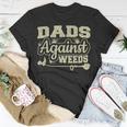 Dads Against Weeds Gardening Dad Joke Lawn Mowing Funny Dad Unisex T-Shirt Funny Gifts