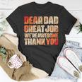 Dear Dad Great Job We Are Awesome Thank You Fathers Day Unisex T-Shirt Funny Gifts