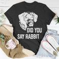 Dog German Shorthaired Did You Say Rabbit German Shorthaired Pointer Dad Mom 2 Unisex T-Shirt Unique Gifts