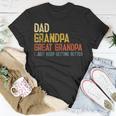 Fathers Day Dad Grandpa Great Grandpa Unisex T-Shirt Funny Gifts