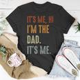 Fathers Day Its Me Hi Im The Dad Its Me Unisex T-Shirt Unique Gifts