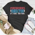 Firework Director Technician I Run You Run 4Th Of July Unisex T-Shirt Unique Gifts