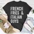 French Fries And Italian Guys Funny Food Meme Unisex T-Shirt Unique Gifts