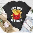 Fry Day Vibes French Fries Fried Potatoes T-Shirt Unique Gifts