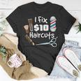 Funny Barber Hair Stylist Gift I Fix 10 Dollar Haircuts Unisex T-Shirt Unique Gifts