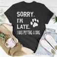 Sorry I'm Late I Was Petting A Dog Dog Lovers T-Shirt Funny Gifts