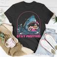 Funny Stay Positive Shark Beach Motivational Quote Unisex T-Shirt Funny Gifts