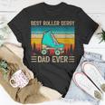 Funny Vintage Retro Best Roller Derby Dad Ever Fathers Day Gift For Womens Gift For Women Unisex T-Shirt Unique Gifts