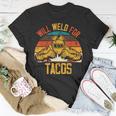 Welding Fabricator Welder Worker Will Weld For Tacos T-Shirt Unique Gifts