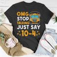 Funny Yellow School Bus Driver Omg Stop Talking Just Say 104 Unisex T-Shirt Funny Gifts