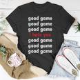Good Game Good Game I Hate You T-Shirt Unique Gifts