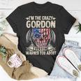 Gordon Name Gift Im The Crazy Gordon Unisex T-Shirt Funny Gifts