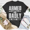 Gun Lover Dad Armed And Dadly The Perfect Combo Unisex T-Shirt Unique Gifts