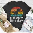 Happy International Dot Day 2023 September 15Th Polka Dot T-Shirt Unique Gifts