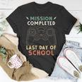Happy Last Day Of School Gamer End Of The School Year Gaming Unisex T-Shirt Unique Gifts