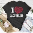 I Heart Jacqueline First Name I Love Jacqueline Personalized T-Shirt Unique Gifts