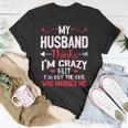 My Husband Thinks Im Crazy But Im Not The One Who Married Me T-Shirt Unique Gifts
