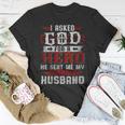 I Asked God For A Hero He Sent Me My Asshole Husband Gift For Womens Gift For Women Unisex T-Shirt Unique Gifts