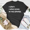 I Cant I Have Plans In The Garage Engine Mechanic Mechanic Funny Gifts Funny Gifts Unisex T-Shirt Unique Gifts