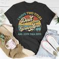 I Have Two Titles Dad And Grandpa Funny Grandpa Fathers Day Unisex T-Shirt Funny Gifts