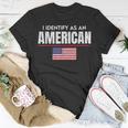 I Identify As An American No Identity Politics Usa Flag Usa Funny Gifts Unisex T-Shirt Unique Gifts