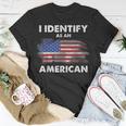 I Identify As An American Politics Us Flag Proud American Unisex T-Shirt Unique Gifts