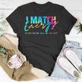 I Match Energy So You Decide How We Gon Act Funny Unisex T-Shirt Unique Gifts